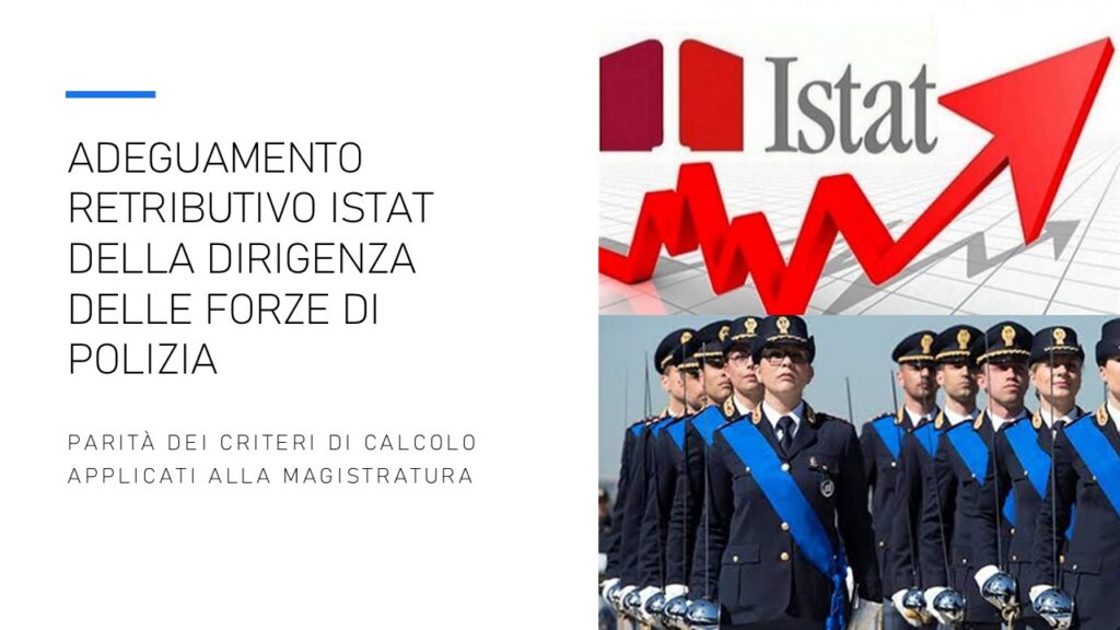 Adeguamento retributivo ISTAT della dirigenza delle Forze di polizia – Parità dei criteri di calcolo applicati alla magistratura – Richiesta di riconoscimento delle differenze economiche e dei relativi arretrati.